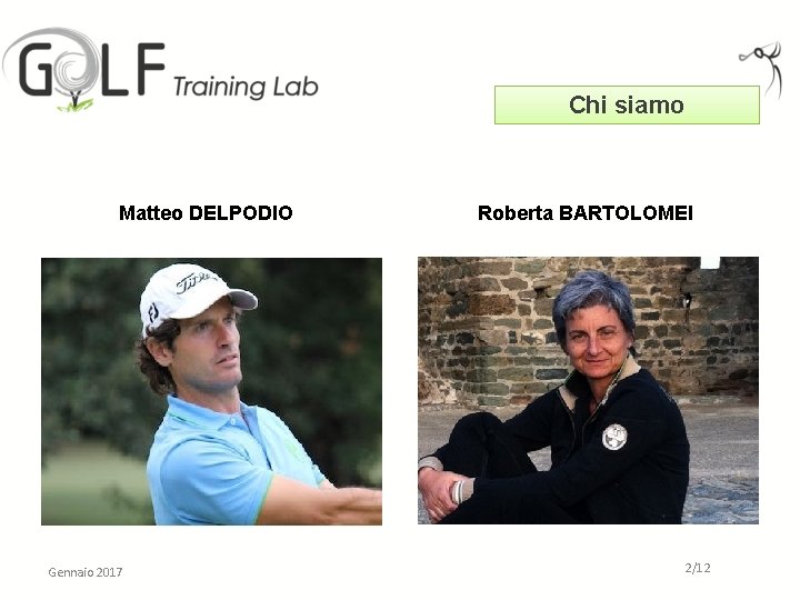 Chi siamo Matteo DELPODIO Gennaio 2017 Roberta BARTOLOMEI 2/12 