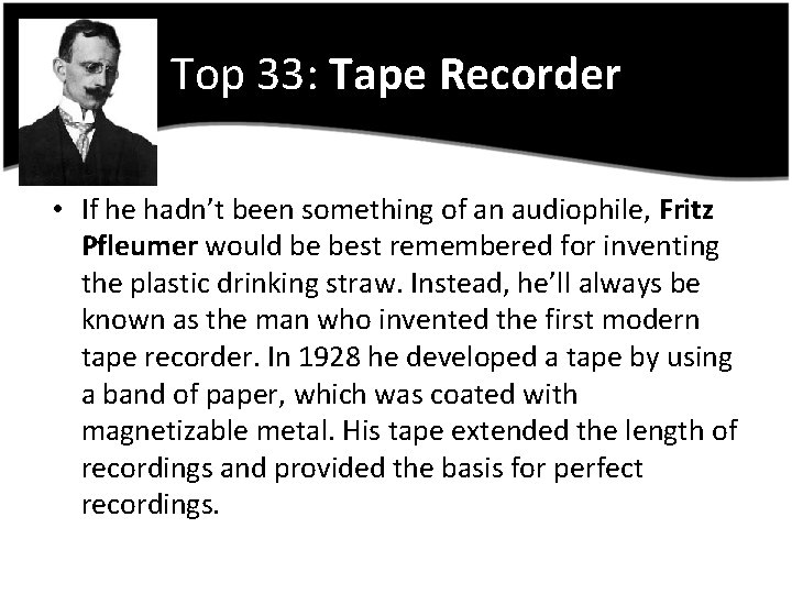 Top 33: Tape Recorder • If he hadn’t been something of an audiophile, Fritz