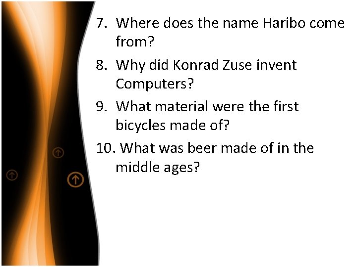 7. Where does the name Haribo come from? 8. Why did Konrad Zuse invent