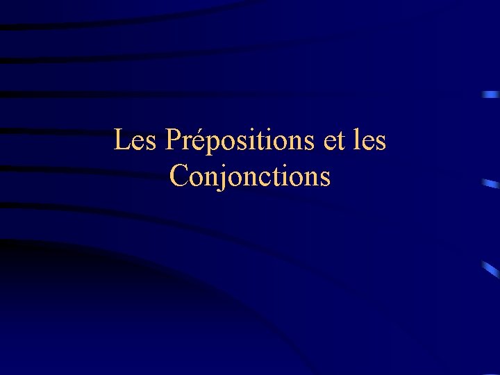 Les Prépositions et les Conjonctions 