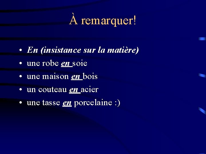 À remarquer! • • • En (insistance sur la matière) une robe en soie