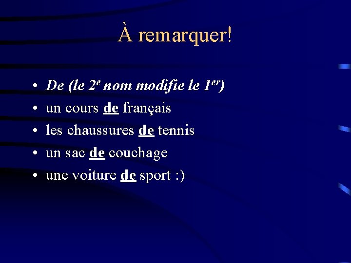 À remarquer! • • • De (le 2 e nom modifie le 1 er)