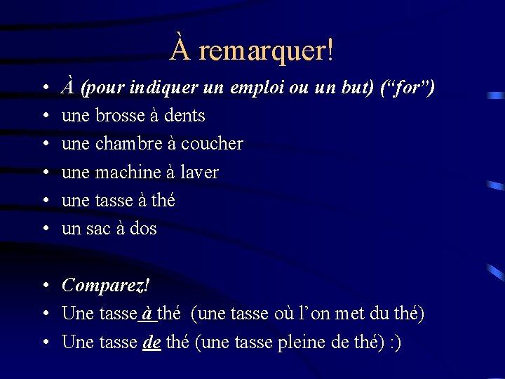 À remarquer! • • • À (pour indiquer un emploi ou un but) (“for”)