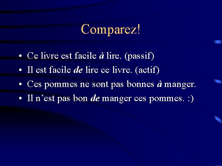 Comparez! • • Ce livre est facile à lire. (passif) Il est facile de