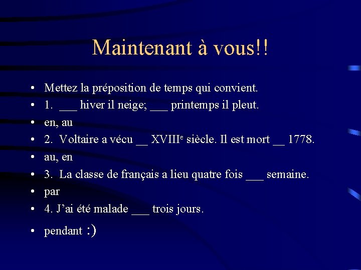 Maintenant à vous!! • • Mettez la préposition de temps qui convient. 1. ___