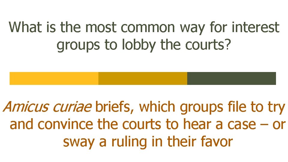 What is the most common way for interest groups to lobby the courts? Amicus