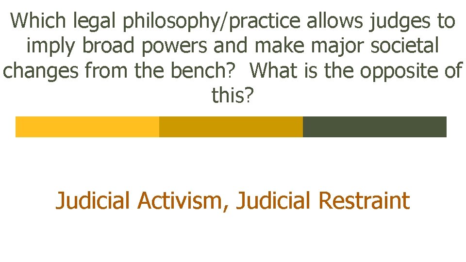 Which legal philosophy/practice allows judges to imply broad powers and make major societal changes