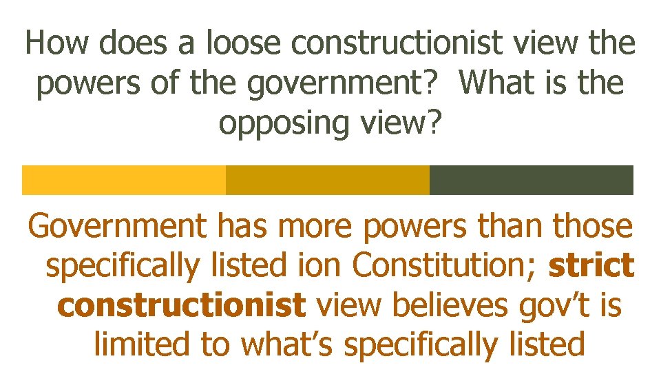 How does a loose constructionist view the powers of the government? What is the