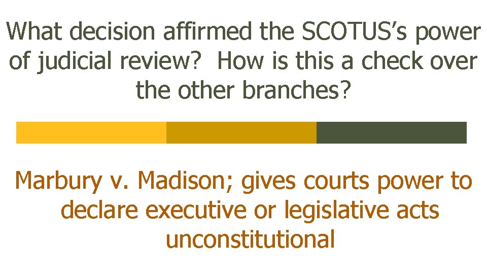 What decision affirmed the SCOTUS’s power of judicial review? How is this a check