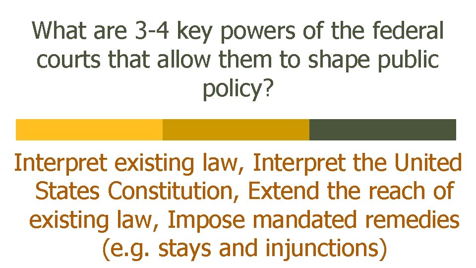What are 3 -4 key powers of the federal courts that allow them to