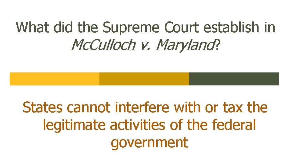 What did the Supreme Court establish in Mc. Culloch v. Maryland? States cannot interfere