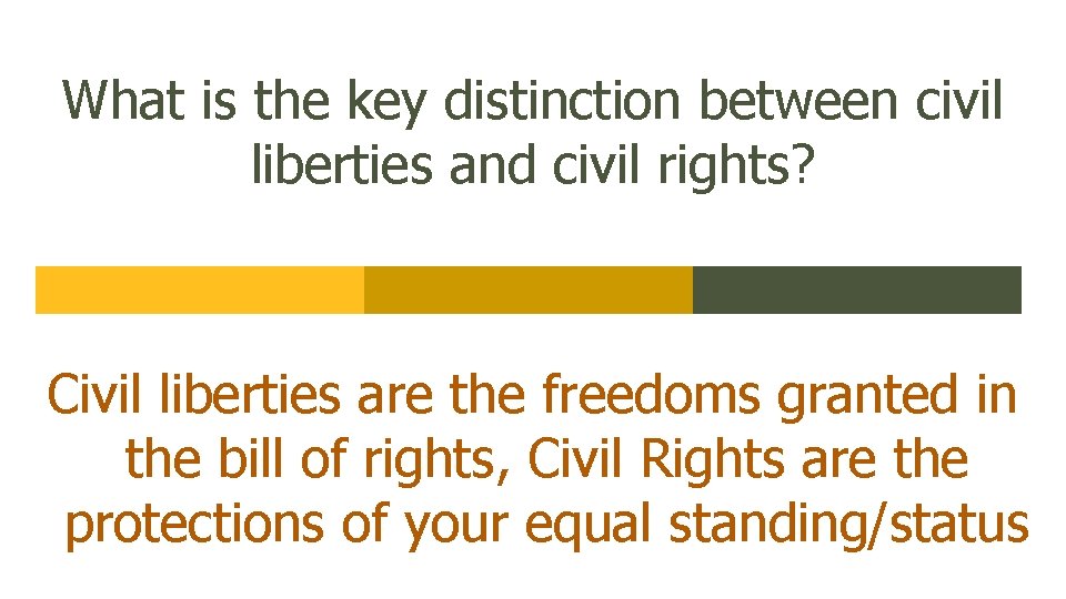 What is the key distinction between civil liberties and civil rights? Civil liberties are