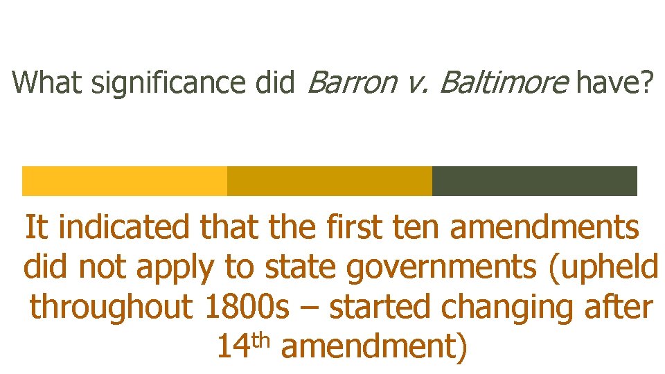 What significance did Barron v. Baltimore have? It indicated that the first ten amendments