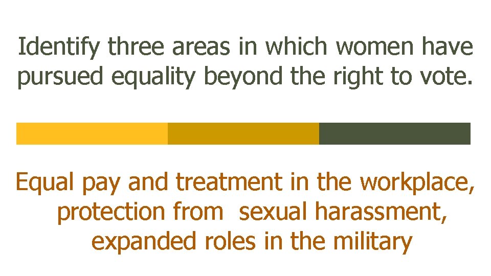Identify three areas in which women have pursued equality beyond the right to vote.
