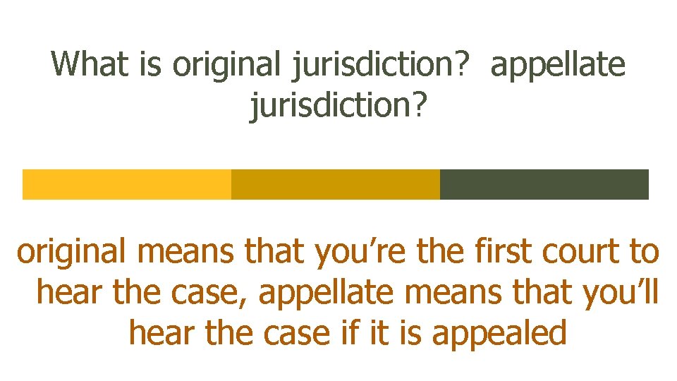 What is original jurisdiction? appellate jurisdiction? original means that you’re the first court to