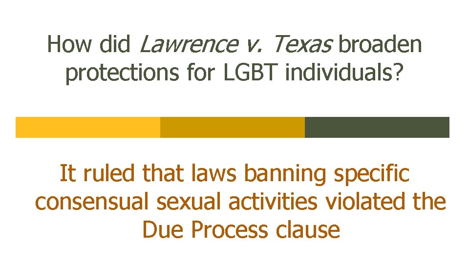 How did Lawrence v. Texas broaden protections for LGBT individuals? It ruled that laws