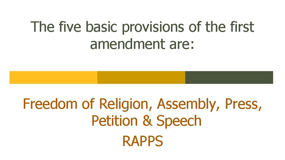 The five basic provisions of the first amendment are: Freedom of Religion, Assembly, Press,
