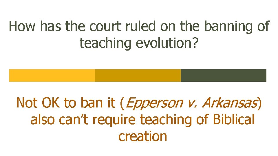 How has the court ruled on the banning of teaching evolution? Not OK to