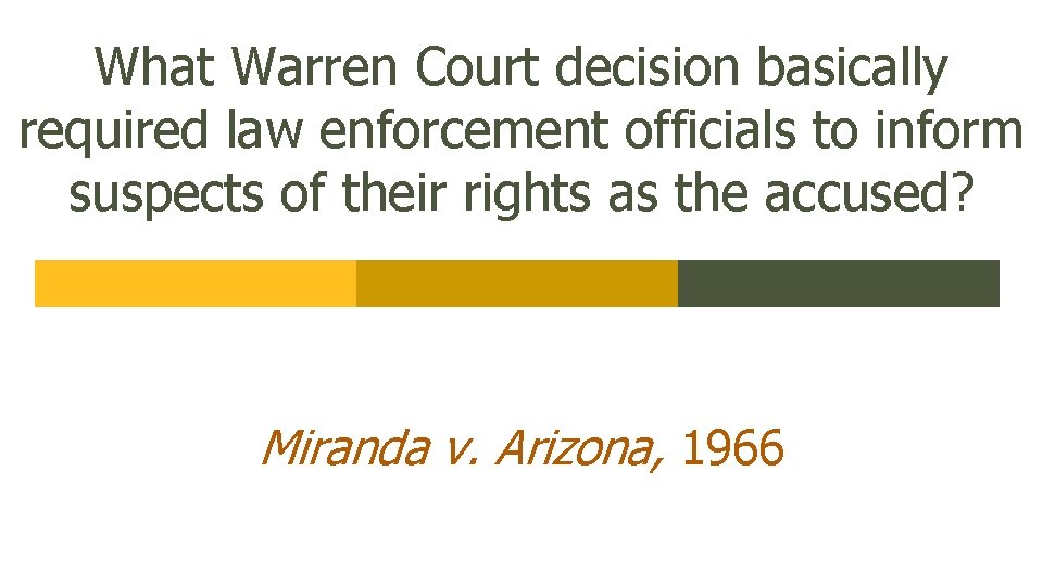 What Warren Court decision basically required law enforcement officials to inform suspects of their