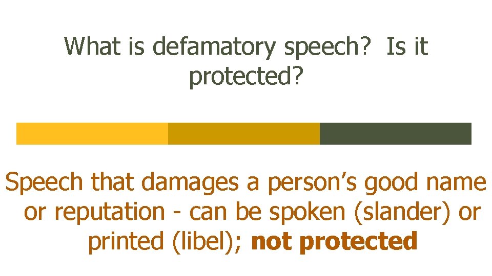 What is defamatory speech? Is it protected? Speech that damages a person’s good name