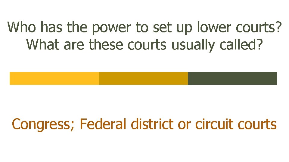 Who has the power to set up lower courts? What are these courts usually