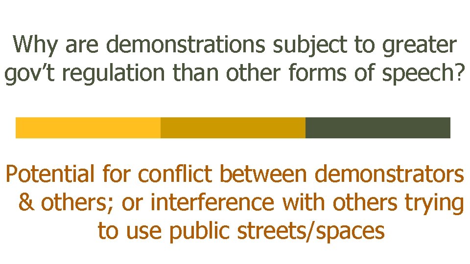 Why are demonstrations subject to greater gov’t regulation than other forms of speech? Potential