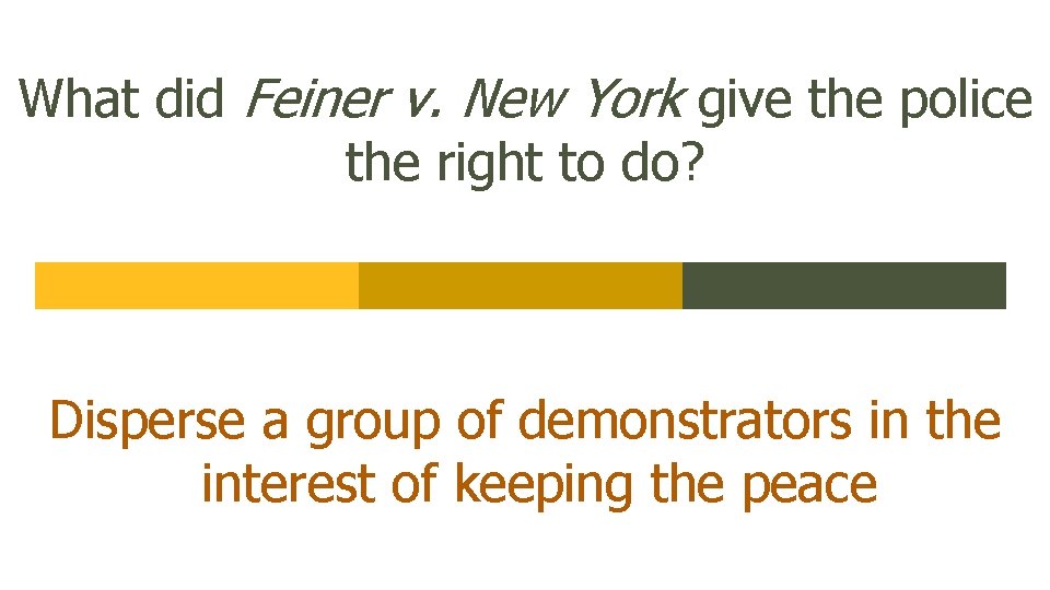 What did Feiner v. New York give the police the right to do? Disperse