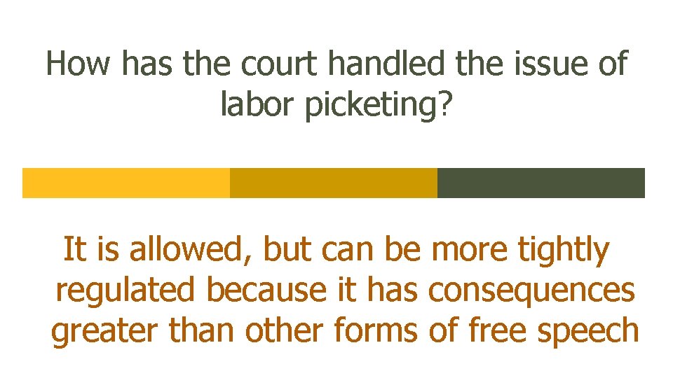 How has the court handled the issue of labor picketing? It is allowed, but