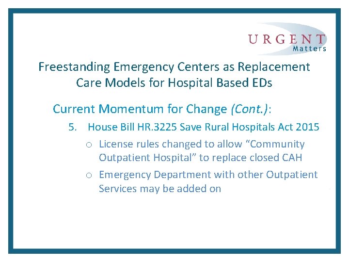 Freestanding Emergency Centers as Replacement Care Models for Hospital Based EDs Current Momentum for