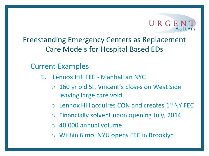 Freestanding Emergency Centers as Replacement Care Models for Hospital Based EDs Current Examples: 1.