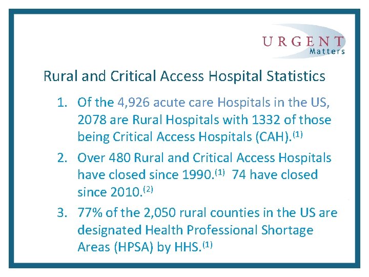 Rural and Critical Access Hospital Statistics 1. Of the 4, 926 acute care Hospitals