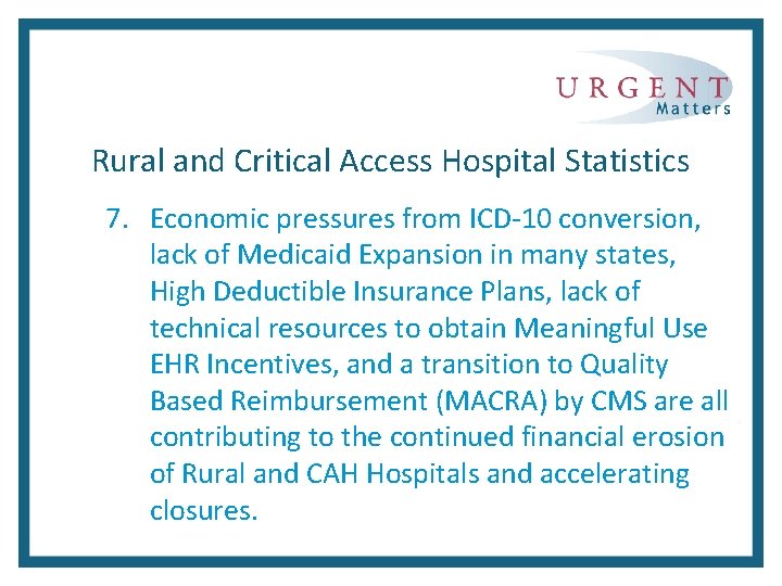 Rural and Critical Access Hospital Statistics 7. Economic pressures from ICD-10 conversion, lack of