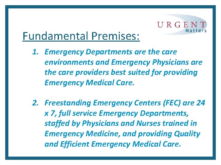 Fundamental Premises: 1. Emergency Departments are the care environments and Emergency Physicians are the