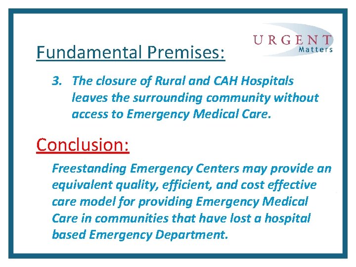 Fundamental Premises: 3. The closure of Rural and CAH Hospitals leaves the surrounding community