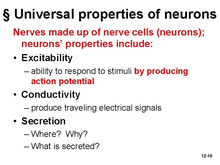 § Universal properties of neurons Nerves made up of nerve cells (neurons); neurons’ properties