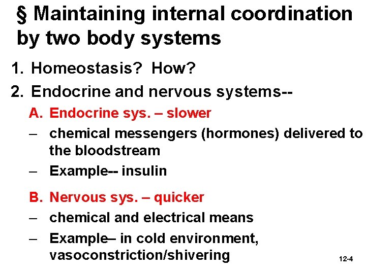 § Maintaining internal coordination by two body systems 1. Homeostasis? How? 2. Endocrine and