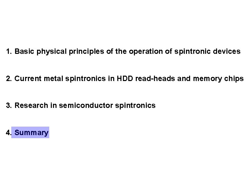 1. Basic physical principles of the operation of spintronic devices 2. Current metal spintronics