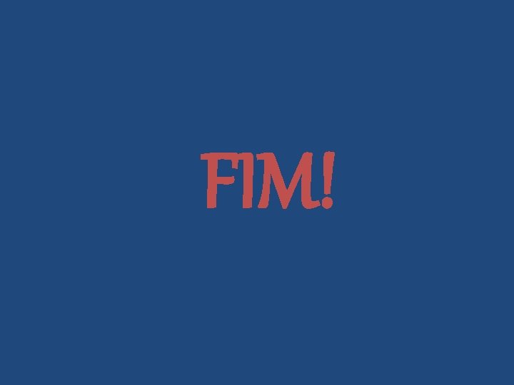 FIM! 