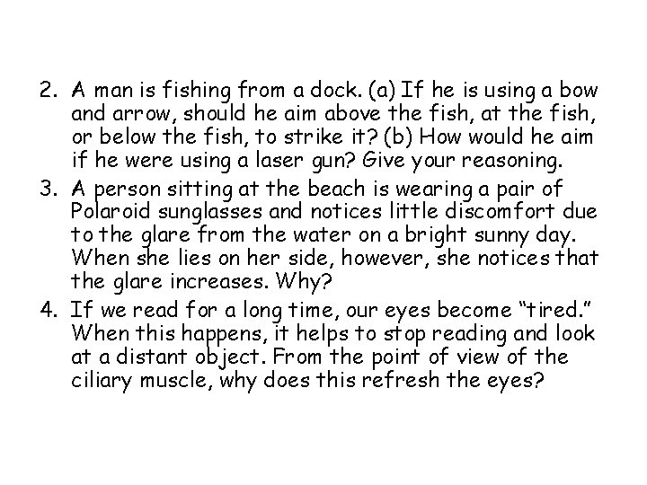 2. A man is fishing from a dock. (a) If he is using a