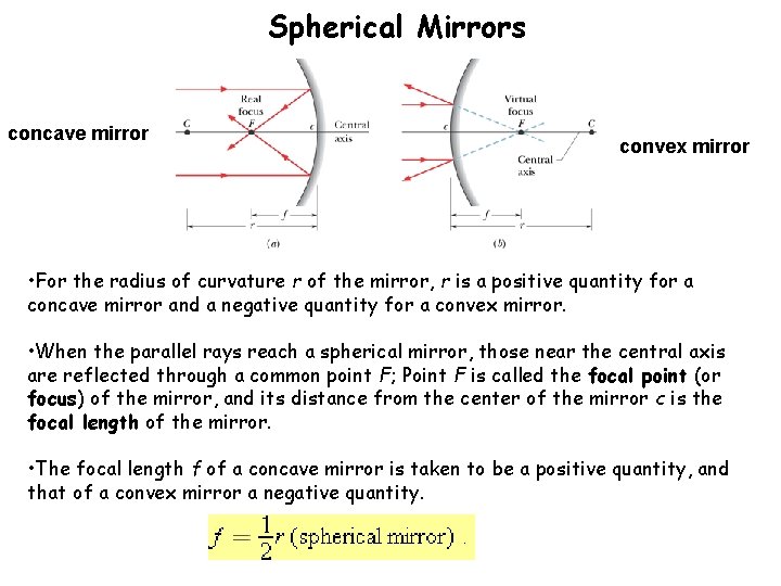Spherical Mirrors concave mirror convex mirror • For the radius of curvature r of