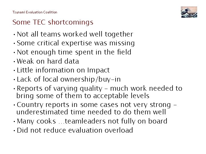 Tsunami Evaluation Coalition Some TEC shortcomings • Not all teams worked well together •