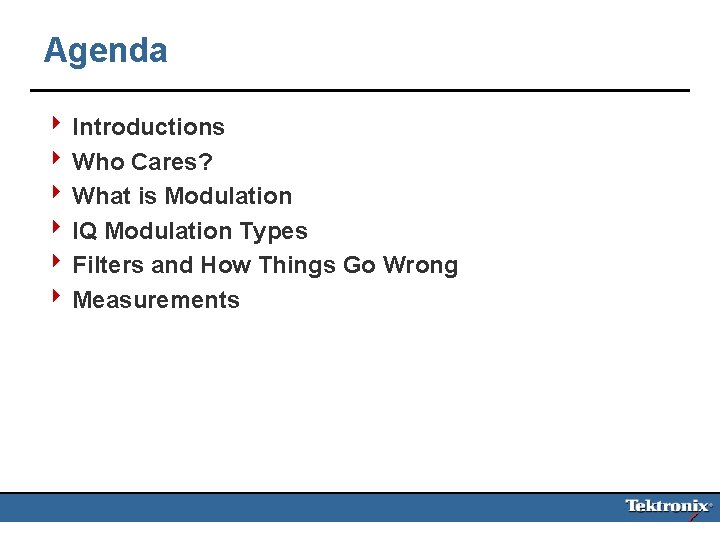 Agenda 4 Introductions 4 Who Cares? 4 What is Modulation 4 IQ Modulation Types