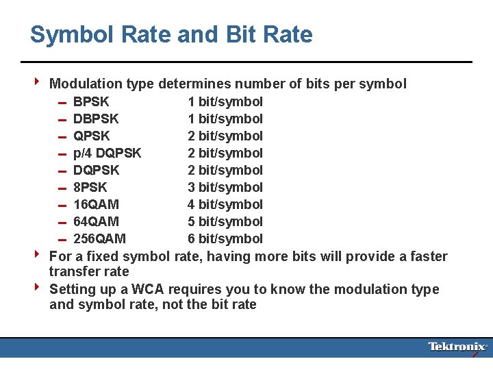 Symbol Rate and Bit Rate 4 Modulation type determines number of bits per symbol