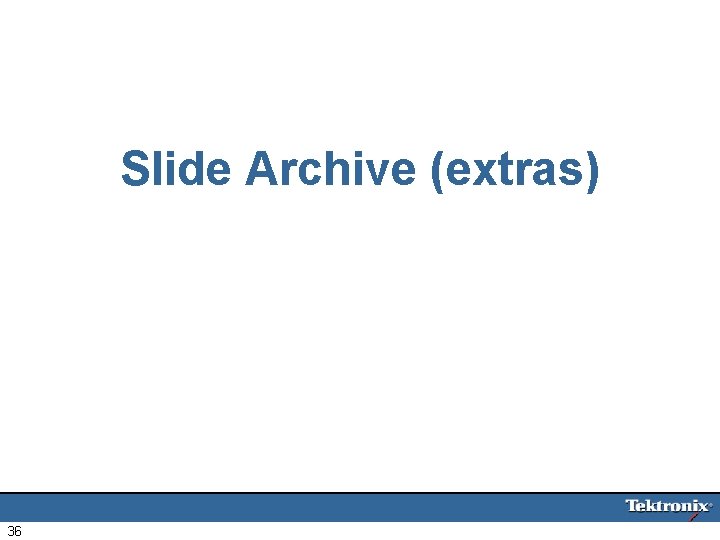 Slide Archive (extras) 36 