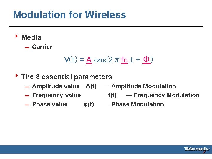 Modulation for Wireless 4 Media 0 Carrier V(t) = A cos(2πfc t + Φ)