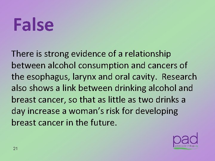 False There is strong evidence of a relationship between alcohol consumption and cancers of
