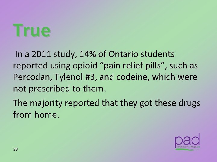 True In a 2011 study, 14% of Ontario students reported using opioid “pain relief