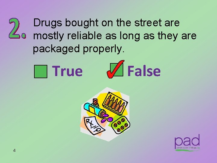Drugs bought on the street are mostly reliable as long as they are packaged