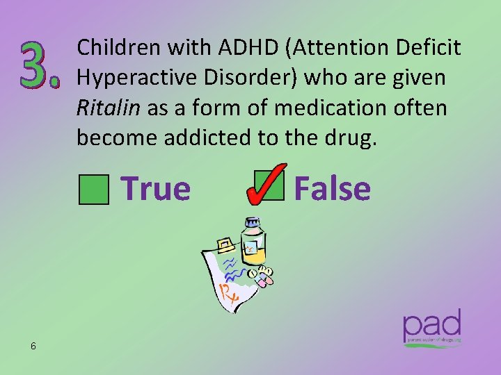 Children with ADHD (Attention Deficit Hyperactive Disorder) who are given Ritalin as a form