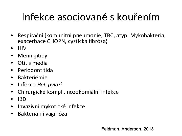 Infekce asociované s kouřením • Respirační (komunitní pneumonie, TBC, atyp. Mykobakteria, exacerbace CHOPN, cystická